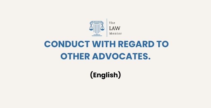 CONDUCT WITH REGARD TO OTHER ADVOCATES